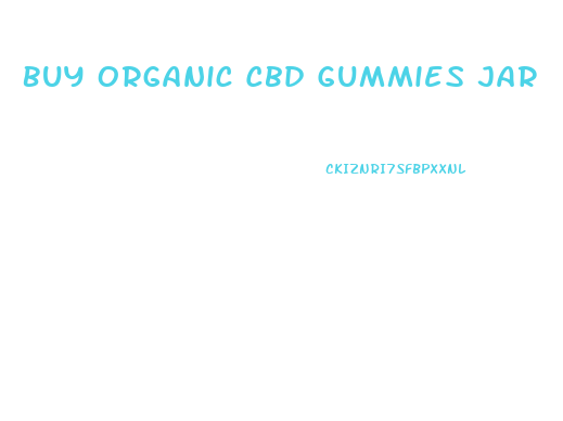 Buy Organic Cbd Gummies Jar