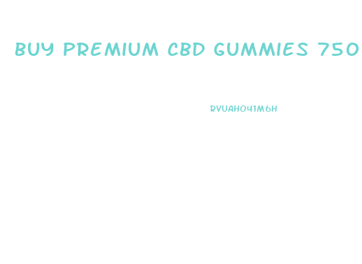 Buy Premium Cbd Gummies 750 Mg