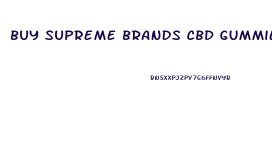 Buy Supreme Brands Cbd Gummies