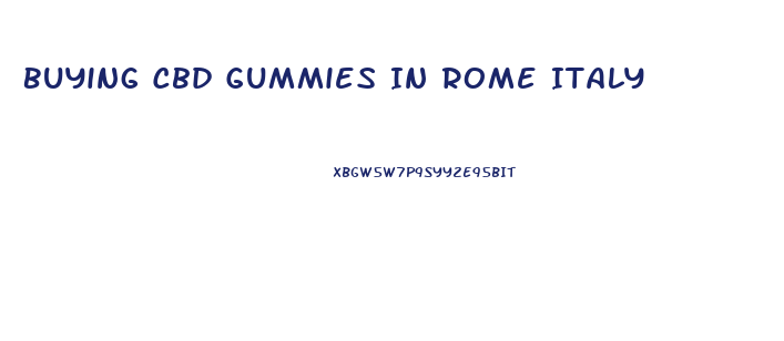 Buying Cbd Gummies In Rome Italy