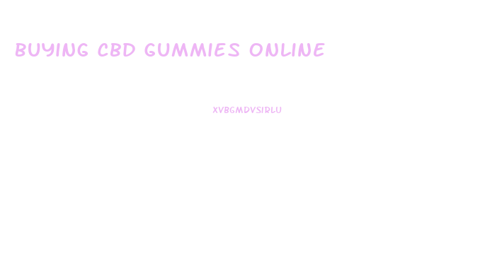 Buying Cbd Gummies Online