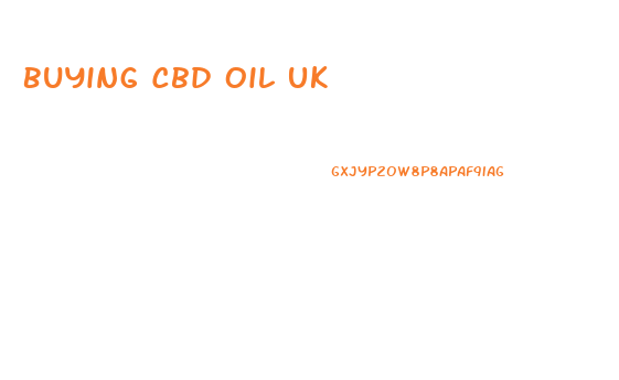 Buying Cbd Oil Uk