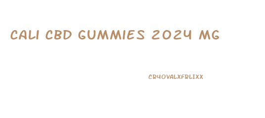 Cali Cbd Gummies 2024 Mg