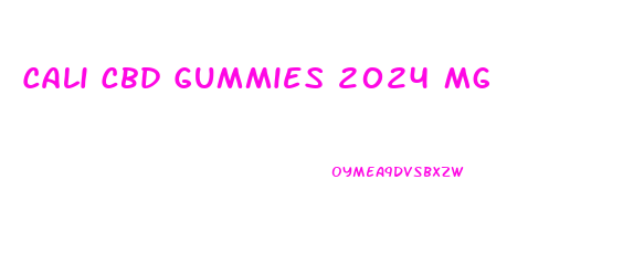 Cali Cbd Gummies 2024 Mg