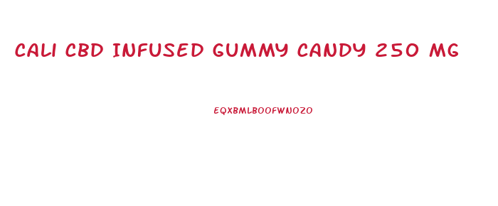 Cali Cbd Infused Gummy Candy 250 Mg