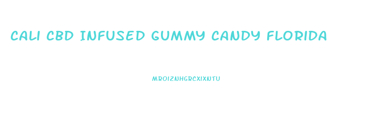 Cali Cbd Infused Gummy Candy Florida