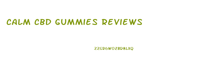 Calm Cbd Gummies Reviews