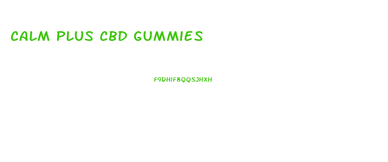 Calm Plus Cbd Gummies