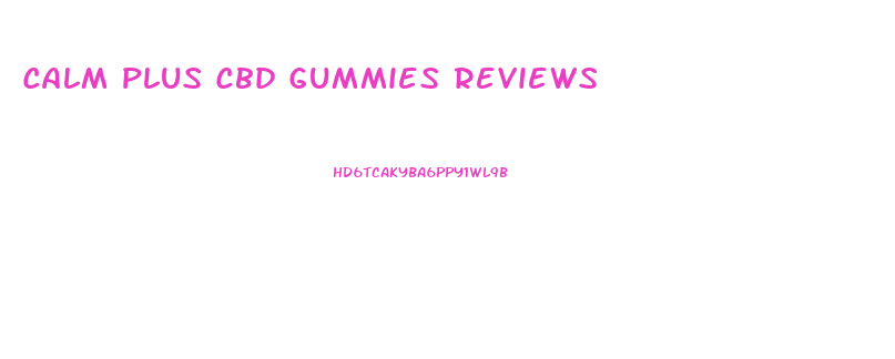Calm Plus Cbd Gummies Reviews