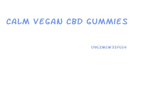 Calm Vegan Cbd Gummies