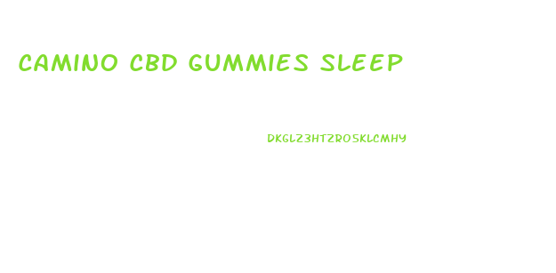 Camino Cbd Gummies Sleep