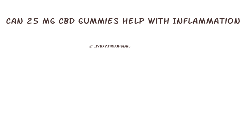 Can 25 Mg Cbd Gummies Help With Inflammation