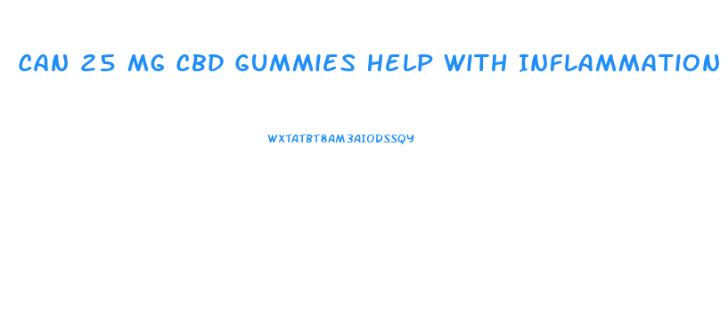 Can 25 Mg Cbd Gummies Help With Inflammation