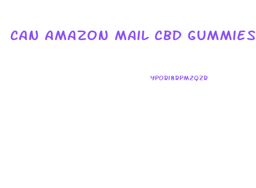 Can Amazon Mail Cbd Gummies To Fl