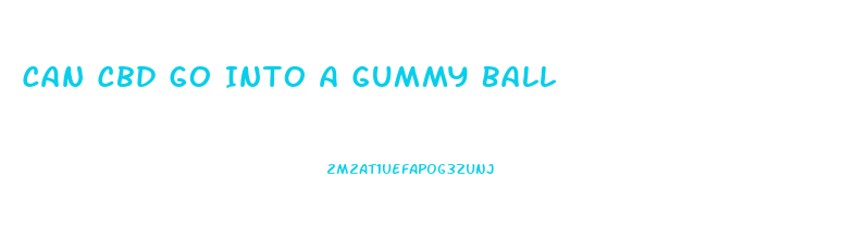 Can Cbd Go Into A Gummy Ball
