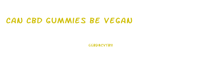 Can Cbd Gummies Be Vegan