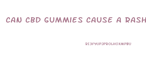 Can Cbd Gummies Cause A Rash