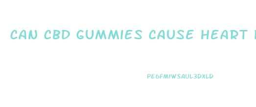 Can Cbd Gummies Cause Heart Palpitations