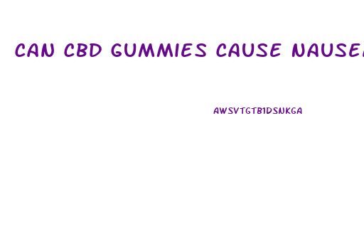 Can Cbd Gummies Cause Nausea