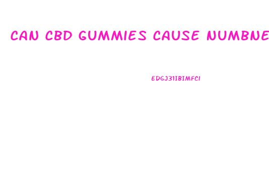 Can Cbd Gummies Cause Numbness And Tingling