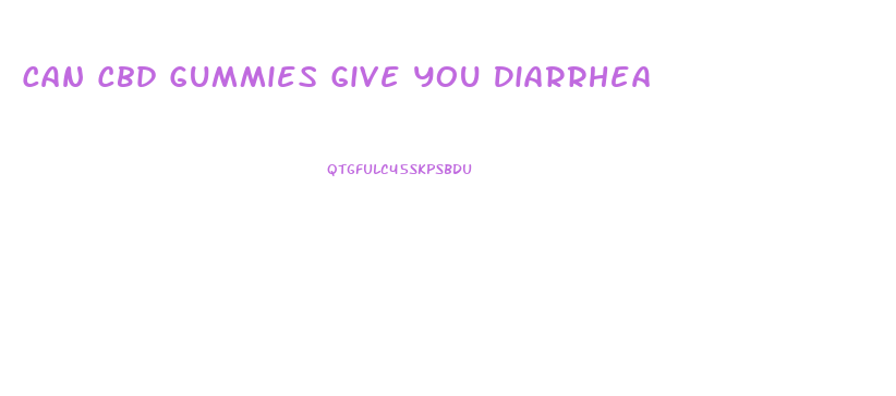 Can Cbd Gummies Give You Diarrhea