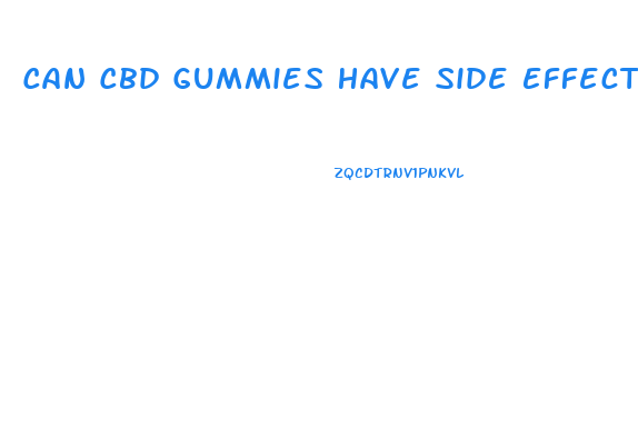 Can Cbd Gummies Have Side Effects