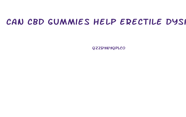 Can Cbd Gummies Help Erectile Dysfunction