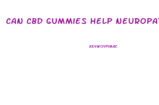 Can Cbd Gummies Help Neuropathy