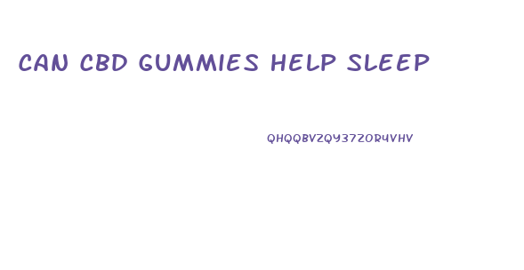 Can Cbd Gummies Help Sleep