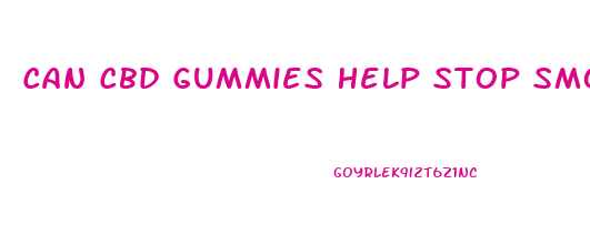 Can Cbd Gummies Help Stop Smoking