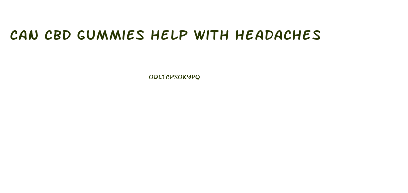 Can Cbd Gummies Help With Headaches
