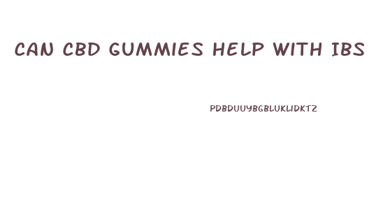 Can Cbd Gummies Help With Ibs