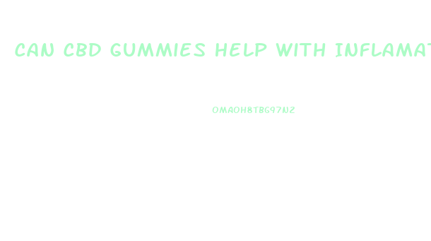 Can Cbd Gummies Help With Inflamation