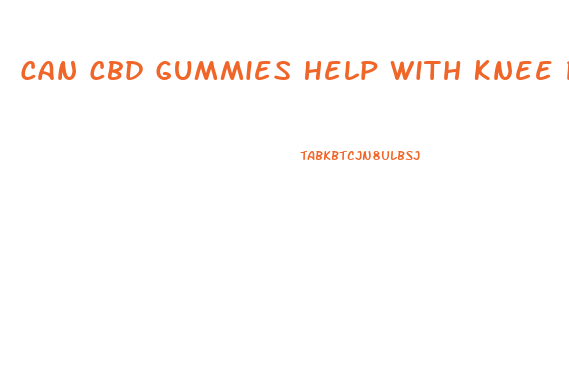 Can Cbd Gummies Help With Knee Pain