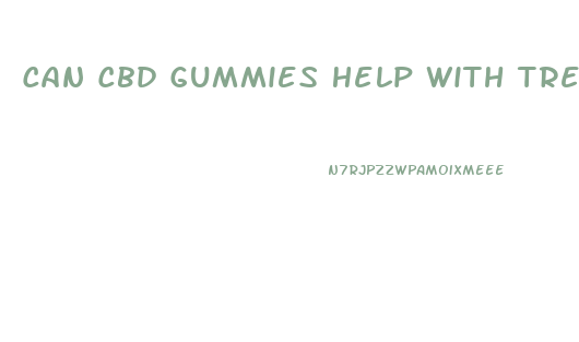 Can Cbd Gummies Help With Tremors