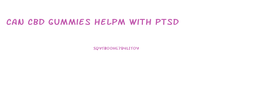 Can Cbd Gummies Helpm With Ptsd