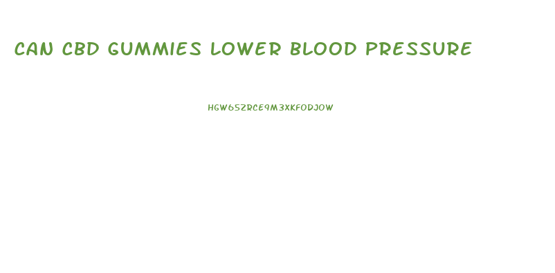 Can Cbd Gummies Lower Blood Pressure