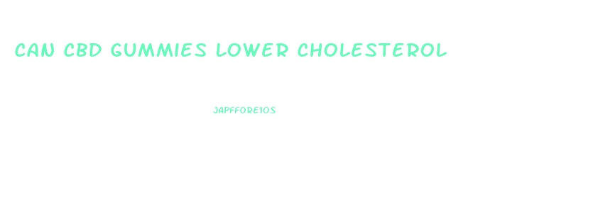 Can Cbd Gummies Lower Cholesterol