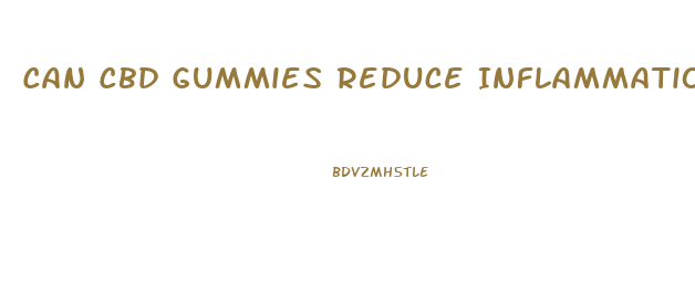 Can Cbd Gummies Reduce Inflammation