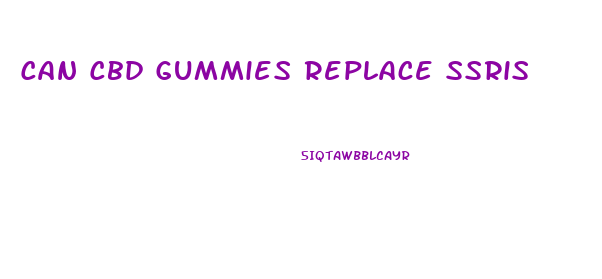 Can Cbd Gummies Replace Ssris