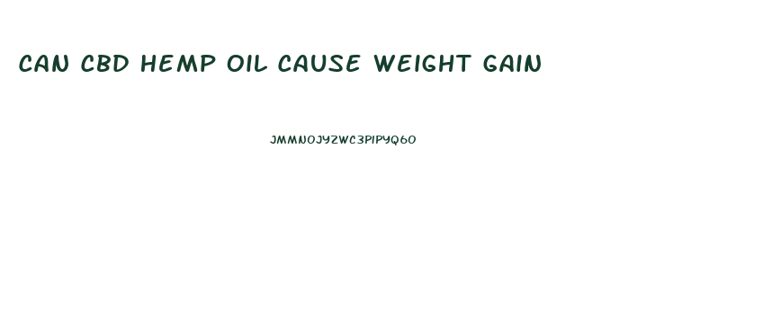 Can Cbd Hemp Oil Cause Weight Gain