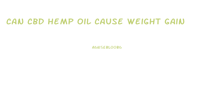 Can Cbd Hemp Oil Cause Weight Gain