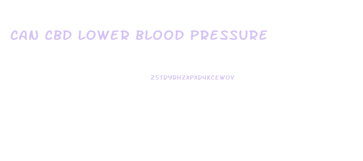 Can Cbd Lower Blood Pressure