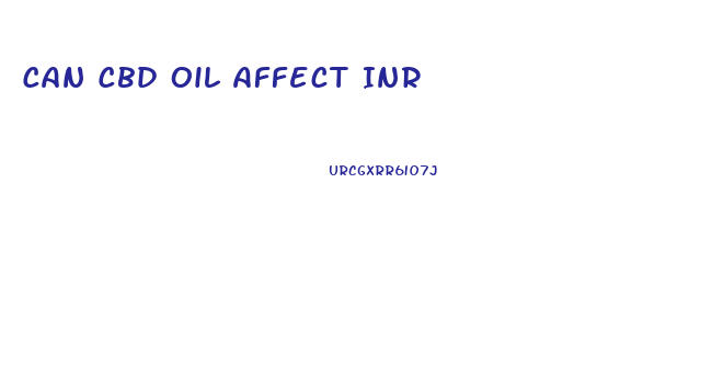 Can Cbd Oil Affect Inr