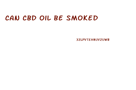 Can Cbd Oil Be Smoked