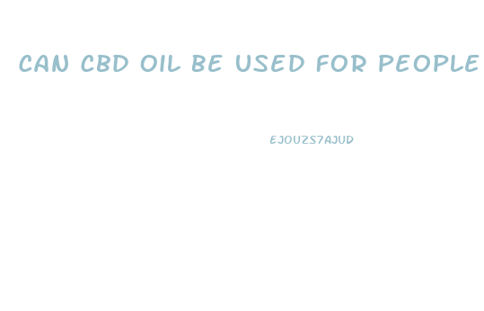 Can Cbd Oil Be Used For People Who Have Ra