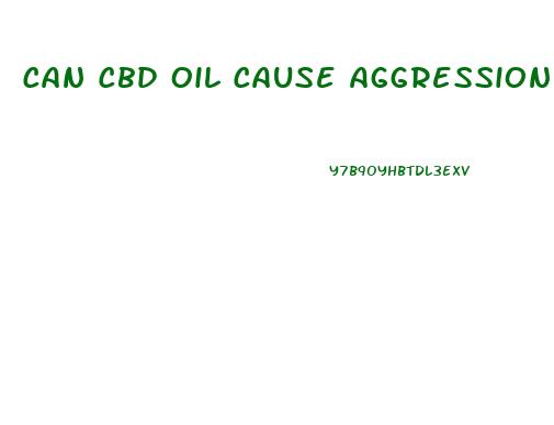 Can Cbd Oil Cause Aggression