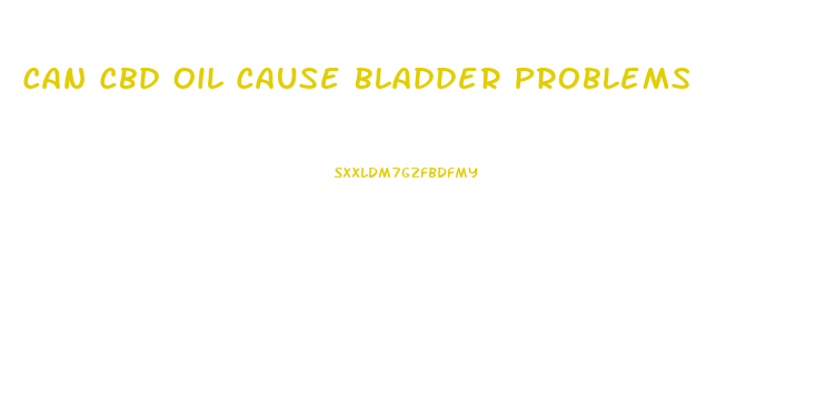 Can Cbd Oil Cause Bladder Problems