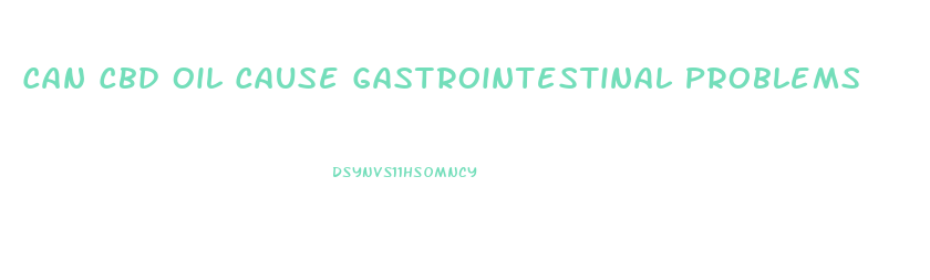 Can Cbd Oil Cause Gastrointestinal Problems