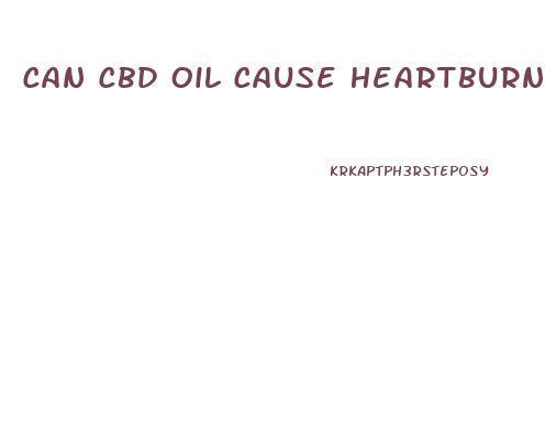 Can Cbd Oil Cause Heartburn